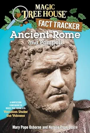 ancient rome and pompeii a nonfiction companion to magic tree house #13 vacation under the volcano 1st