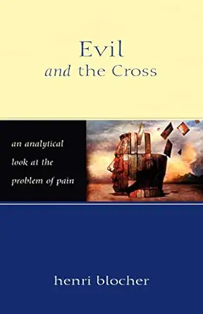 evil and the cross an analytical look at the problem of pain 1st edition henri blocher 0825420768,