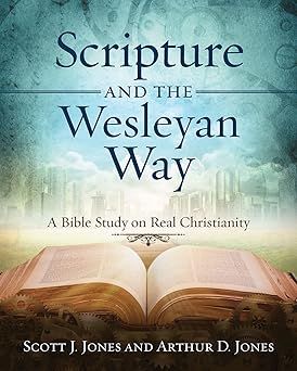scripture and the wesleyan way a bible study on real christianity 1st edition arthur d jones ,scott j jones