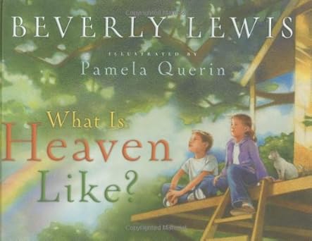 what is heaven like 1st edition beverly lewis ,pamela querin 0764201840, 978-0764201844