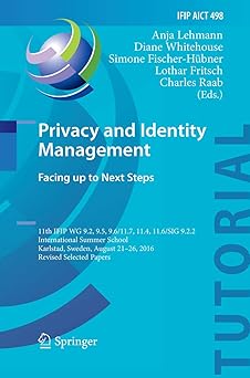 privacy and identity management facing up to next steps 11th ifip wg 9 2 9 5 9 6/11 7 11 4 11 6/sig 9 2 2