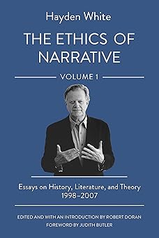 the ethics of narrative essays on history literature and theory 1998a 2007 1st edition hayden white ,robert