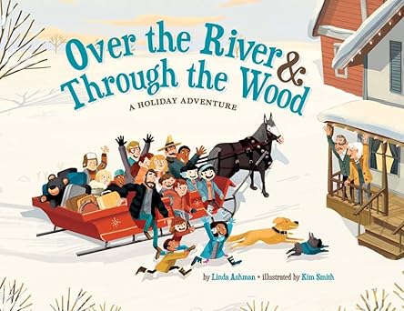 over the river and through the wood a holiday adventure 1st edition linda ashman ,kim smith 1454910240,