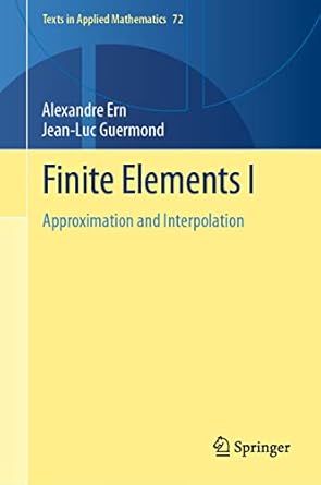 finite elements i approximation and interpolation 1st edition alexandre ern ,jean luc guermond 3030563405,