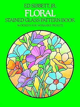 floral stained glass pattern book 1st edition ed sibbett jr 0486242595, 978-0486242590