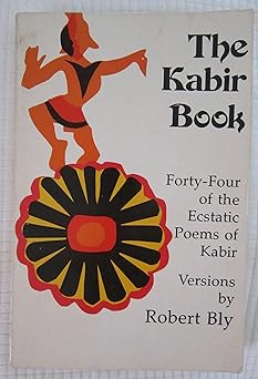 the kabir book forty four of the ecstatic poems of kabir 1st edition robert bly 0807063797, 978-0807063798