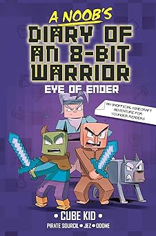 a noobs diary of an 8 bit warrior the eye of ender 1st edition pirate sourcil ,cube kid ,jez ,odone