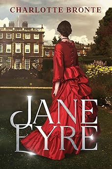 jane eyre by charlotte bronte the original classic a victorian tale of love independence and redemption 1st