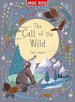 the call of the wild illustrated gift book 1st edition miles kelly publishing ltd ,jack london 1789891833,
