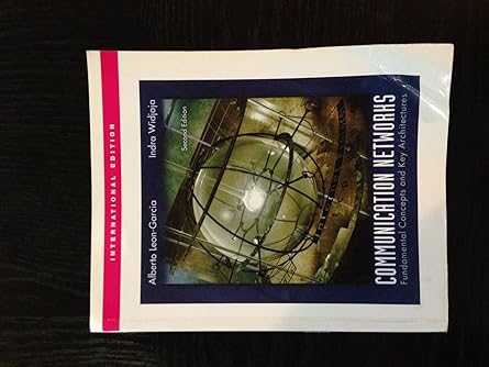 communication networks fundamental concepts and key architectures 1st edition alberto leon garcia 0071198482,