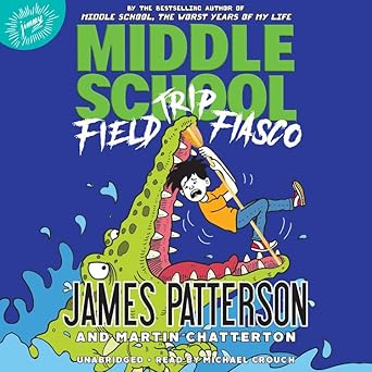 middle school field trip fiasco 1st edition james patterson ,martin chatterton ,anthony lewis ,michael crouch