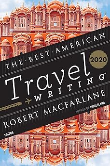 best american travel writing 2020 1st edition jason wilson ,robert macfarlane 0358362032, 978-0358362036