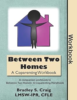 between two homes a coparenting workbook 1st edition bradley craig 1790440661, 978-1790440665