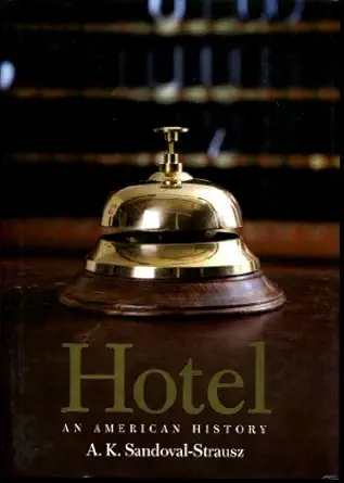 hotel an american history 1st edition andrew k sandoval strausz 0300106165, 978-0300106169