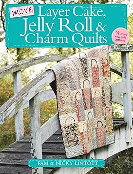 more layer cake jelly roll and charm quilts 1st edition pam lintott ,nicky lintott 0715338986, 978-0715338988