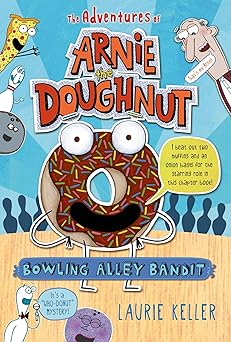 bowling alley bandit the adventures of arnie the doughnut 1st edition laurie keller 1250072492, 978-1250072498
