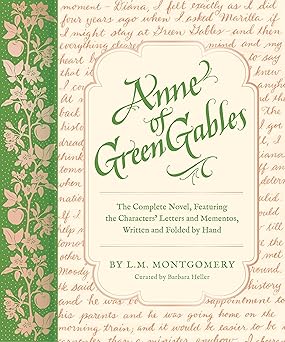 anne of green gables the complete novel featuring the characters letters and mementos written and folded by
