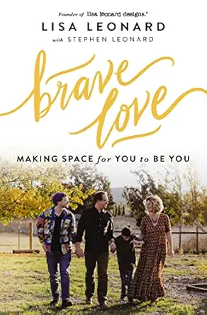 brave love making space for you to be you 1st edition lisa leonard ,stephen leonard 0310158567, 978-0310158561