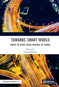 towards smart world homes to cities using internet of things 1st edition lavanya sharma 0367521601,
