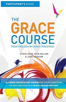 the grace course participants guide 1st edition steve goss ,rich miller ,jude graham 1913082741,