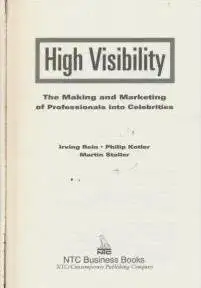 high visibility the making and marketing of professionals into celebrities 1st edition irving j rein ,philip