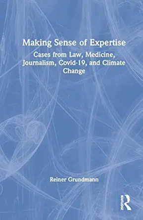 making sense of expertise 1st edition reiner grundmann 103233567x, 978-1032335674
