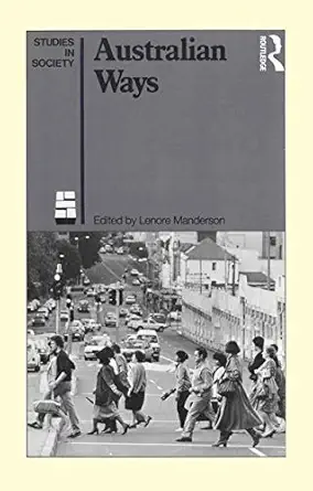 australian ways anthropological studies in an industrialised society 1st edition lenore manderson 0868615358,