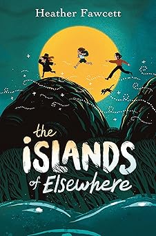 the islands of elsewhere 1st edition heather fawcett 0593530527, 978-0593530528