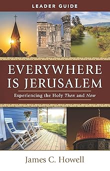 everywhere is jerusalem leader guide 1st edition james howell 1791031331, 978-1791031336