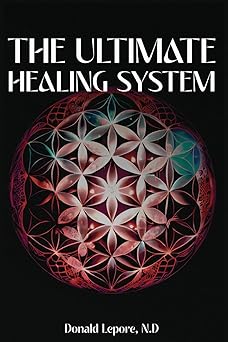 the ultimate healing system 1st edition donald lepore n d 1963295617, 978-1963295610