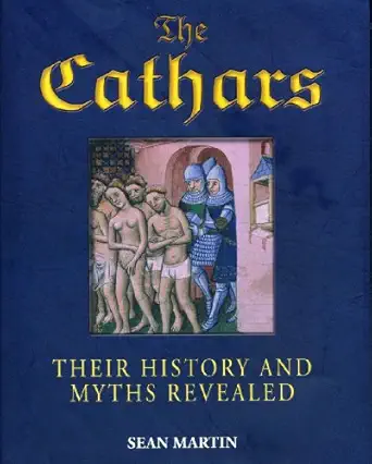 the cathars their history and myths revealed 1st edition sean martin 1435147812, 978-1435147812