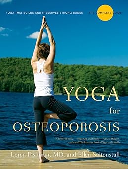 yoga for osteoporosis the complete guide 1st edition loren fishman md ,ellen saltonstall md 0393334856,