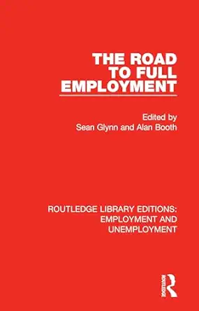 the road to full employment 1st edition sean glynn ,alan booth 0367023563, 978-0367023560