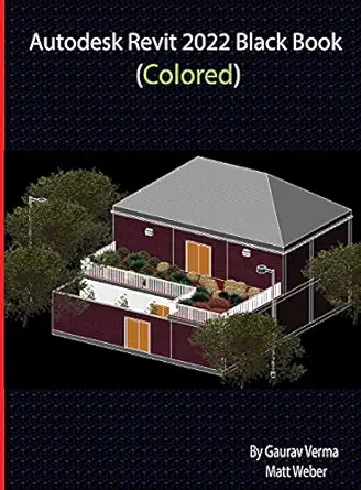 autodesk revit 2022 black book 1st edition gaurav verma ,matt weber 177459028x, 978-1774590287