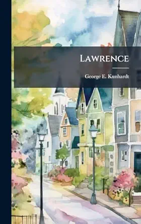 lawrence 1st edition george e kunhardt 1024539881, 978-1024539882