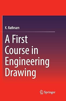 a first course in engineering drawing 1st edition k rathnam 981135376x, 978-9811353765