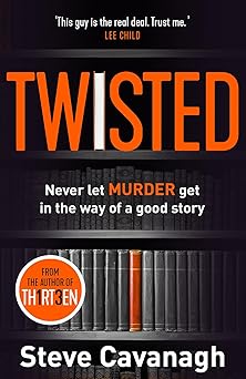 twisted from the bestselling author of thirteen 1st edition steve cavanagh 1409170705, 978-1409170709