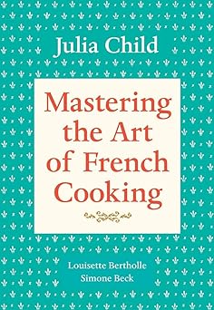mastering the art of french cooking volume 1 a cookbook 1st edition julia child ,louisette bertholle ,simone