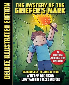 the mystery of the griefers mark an unofficial minecrafters adventure 1st edition winter morgan ,grace