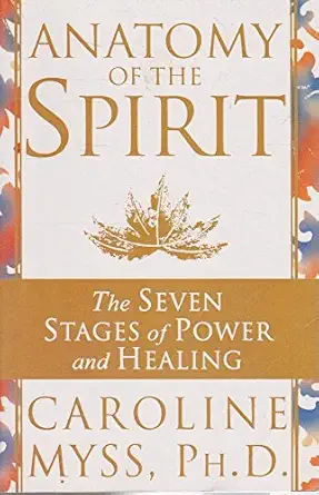 anatomy of the spirit the seven stages of power and healing 1st edition ph d caroline myss 0517703912,