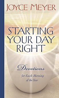 starting your day right devotions for each morning of the year 1st edition joyce meyer 0446532657,