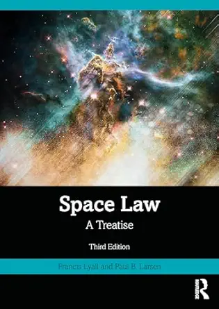 space law 1st edition francis lyall ,paul b larsen 1032803398, 978-1032803395