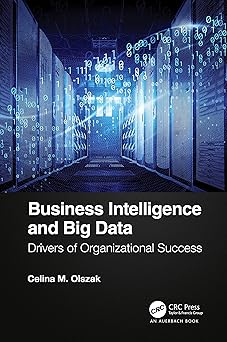 business intelligence and big data 1st edition celina olszak 0367373947, 978-0367373948