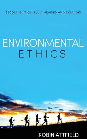 environmental ethics an overview for the twenty first century 1st edition robin attfield 0745652522,
