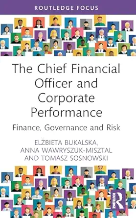 the chief financial officer and corporate performance finance governance and risk 1st edition elzbieta