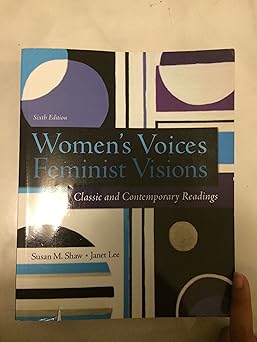 womens voices feminist visions classic and contemporary readings 1st edition susan shaw ,janet lee