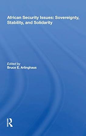african security issues sovereignty stability and solidarity 1st edition bruce e arlinghaus 0367166348,