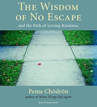 the wisdom of no escape and the path of loving kindness 1st edition pema chodron ,joanna rotte 1590305817,