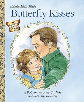 butterfly kisses 1st edition bob carlisle ,brooke carlisle 0307988724, 978-0307988720