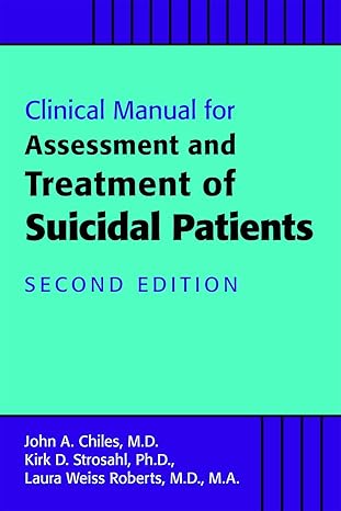 clinical manual for assessment and treatment of suicidal patients 1st edition john a chiles ,kirk d strosahl
